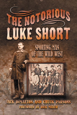 DeMattos Jack - The notorious Luke Short : sporting man of the Wild West