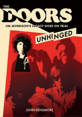 Densmore - The Doors Unhinged: Jim Morrionss Legacy Goes on Trial