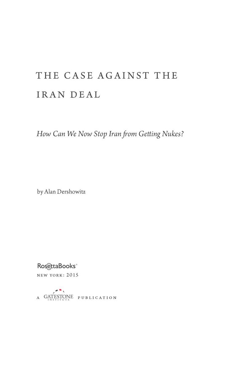 The Case Against the Iran Deal How Can We Now Stop Iran from Getting Nukes - photo 1