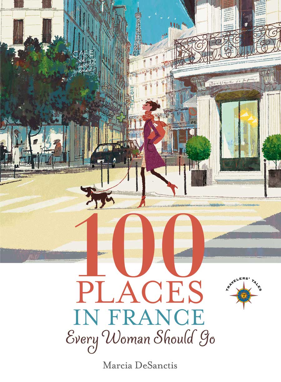 Praise for 100 Places in France Every Woman Should Go In this elegant book - photo 1