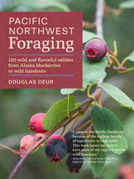 Deur - Pacific Northwest foraging : 120 wild and flavorful edibles from Alaska blueberries to wild hazelnuts