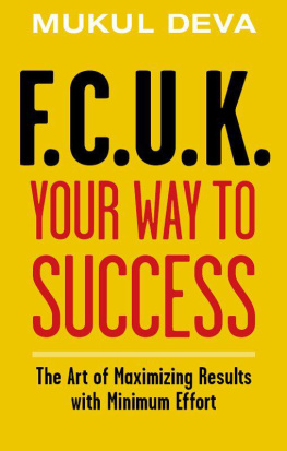 Deva F.C.U.K. your way to success : the art of maximising results with minimum effort