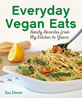 Dever - Everyday vegan eats : family favorites from my kitchen to yours