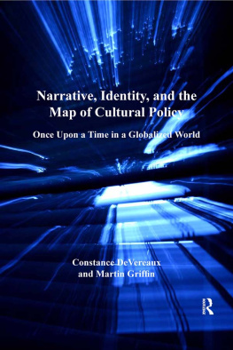 DeVereaux Constance Narrative, identity, and the map of cultural policy : once upon a time in a globalized world