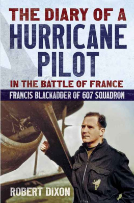 Blackadder Francis - The diary of a Hurricane pilot in the Battle of France : Francis Blackadder of 607 Squadron