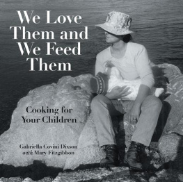 Dixson Gabriella Covini - We Love Them and We Feed Them: Cooking for Your Children