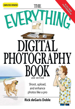 Doble Ric deGaris - The Everything Digital Photography Book: How to Take Great Pictures, Send Them to Your Friends, and Post Them on the Web