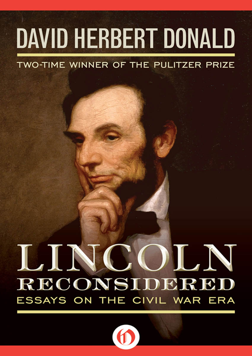 Lincoln Reconsidered Essays on the Civil War Era David Herbert Donald - photo 1