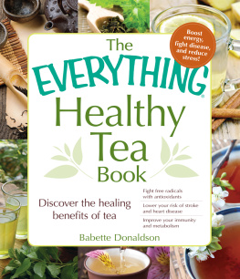 Donaldson - The everything healthy tea book : discover the healing benefits of tea