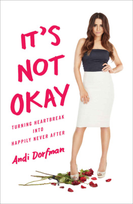 Dorfman Its not okay : turning heartbreak into happily never after