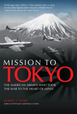 Dorr - Mission to Tokyo : the American airmen who took the war to the heart of Japan