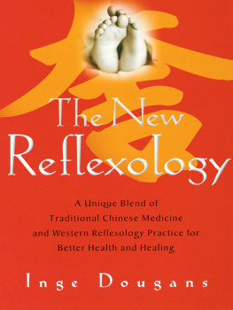 Dougans The New Reflexology: A Unique Blend of Traditional Chinese Medicine and Western Reflexology Practice for Better Health and Healing