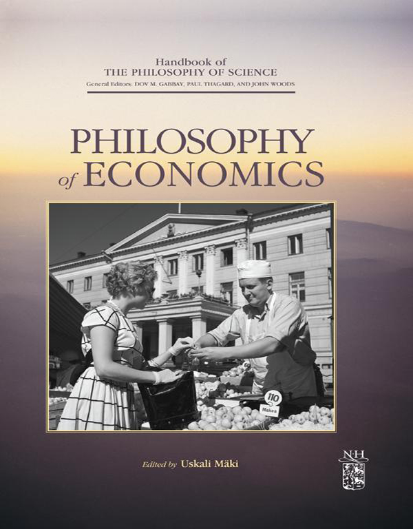 Handbook of the Philosophy of Science Volume 13 Philosophy of Economics Edited - photo 1