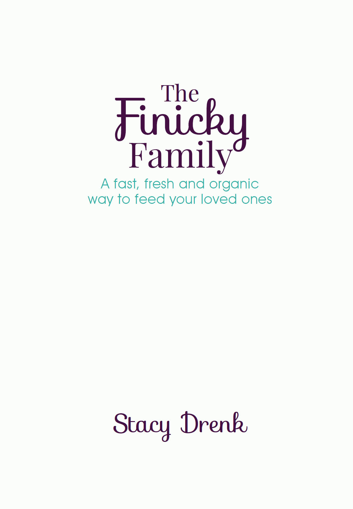 Copyright Page The Finicky Family Copyright 2015 by STACY DRENK The content of - photo 1