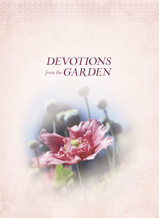 Devotions from the Garden 2015 by Thomas Nelson All rights reserved No - photo 1