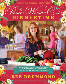 Drummond The Pioneer Woman Cooks: Dinnertime: Comfort Classics, Freezer Food, 16-Minute Meals, and Other Delicious Ways to Solve Supper!