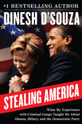 DSouza - Stealing America : what my experience with criminal gangs taught me about Obama, Hillary, and the Democratic party