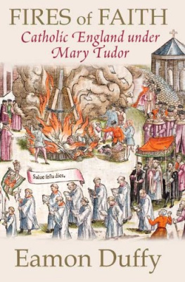 Duffy - Fires of Faith: Catholic England under Mary Tudor