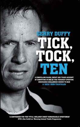 Duffy - Tick Tock Ten: A compelling blood sweat and tears account of competing in one of the toughest sporting endurance challenges in the world