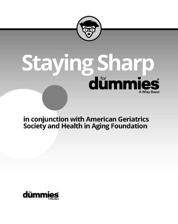 Staying Sharp For Dummies Published by John Wiley Sons Inc 111 River - photo 2