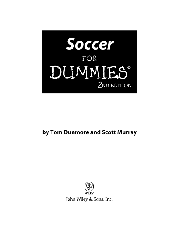 Soccer For Dummies 2nd Edition Published by John Wiley Sons Inc 111 River - photo 2