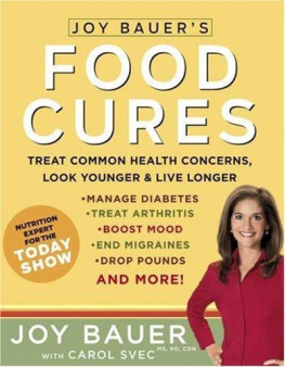 Joy Bauer - Joy Bauers Food Cures: Treat Common Health Concerns, Look Younger & Live Longer