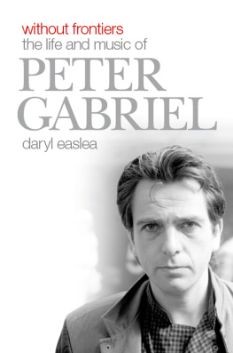 Easlea Daryl Without frontiers : the life and music of Peter Gabriel