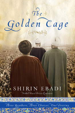 Shirin Ebadi The golden cage : three brothers, three choices, one destiny