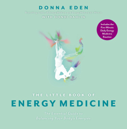 Eden Donna - The Little Book of Energy Medicine: The Essential Guide to Balancing Your Bodys Energies