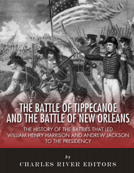 Charles River Editors - The Battle of Tippecanoe and the Battle of New Orleans: The History of the Battles that Led William Henry Harrison and Andrew Jackson to the Presidency