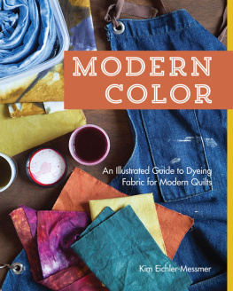 Eichler-Messmer - Modern color, an illustrated guide to dyeing fabric for modern quilts