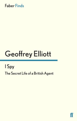 Elliott Geoffrey I Spy : the secret life of a British agent