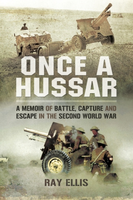 Ellis - Once a Hussar : a memoir of battle, capture and escape in the Second World War