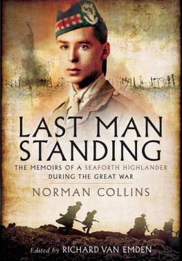 Collins Norman - Last man standing : Norman Collins : the memoirs, letters & photographs of a teenage officer