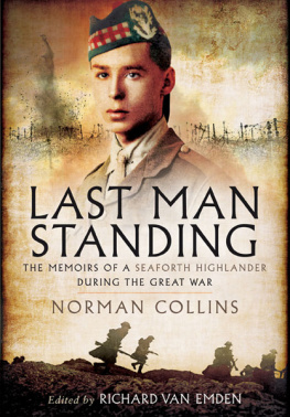 Collins Norman Last man standing : Norman Collins : the memoirs, letters & photographs of a teenage officer