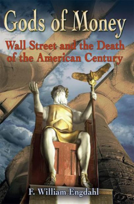 Engdahl - Gods of money : Wall Street and the death of the American century