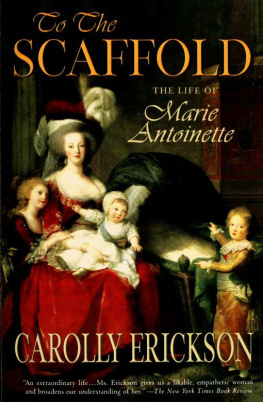 Erickson - To the Scaffold, The Life of Marie Antoinette