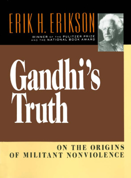 Erikson Erik Homburger - Gandhis truth : on the origins of militant nonviolence