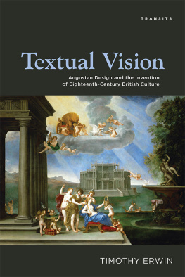 Erwin Timothy - Textual Vision : Augustan Design and the Invention of Eighteenth-Century British Culture