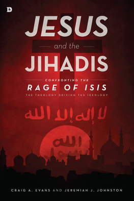 Evans Craig A - Jesus and the Jihadis : confronting the rage of Isis : the theology driving the ideology