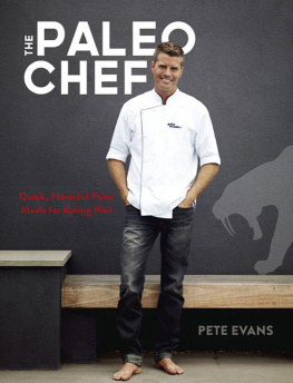 Pete Evans The paleo chef : quick, flavorful paleo meals for eating well