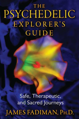 Fadiman - The psychedelic explorers guide : safe, therapeutic, and sacred journeys