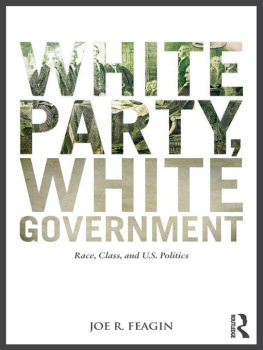 Feagin - White party, white government : race, class, and U.S. politics
