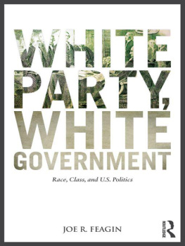 Feagin White party, white government : race, class, and U.S. politics