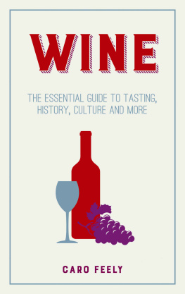 Caro Feely - Wine: The Essential Guide to Tasting, History, Culture and More