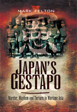 Felton Japans Gestapo: Murder, Mayhem and Torture in Wartime Asia