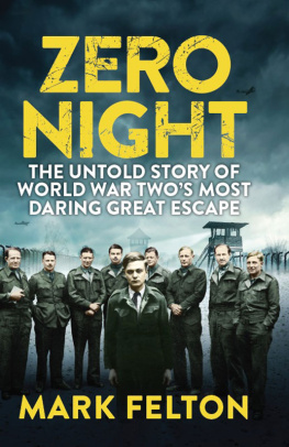 Felton - Zero night : the untold story of the Second World Wars most daring great escape