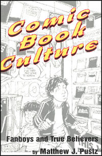 title Comic Book Culture Fanboys and True Believers Studies in Popular - photo 1