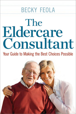 Feola Becky The eldercare consultant : your guide to making the best choices possible