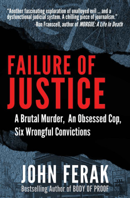 Ferak - Failure of justice : a brutal murder, an obsessed cop, six wrongful convictions